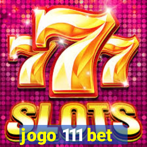 jogo 111 bet